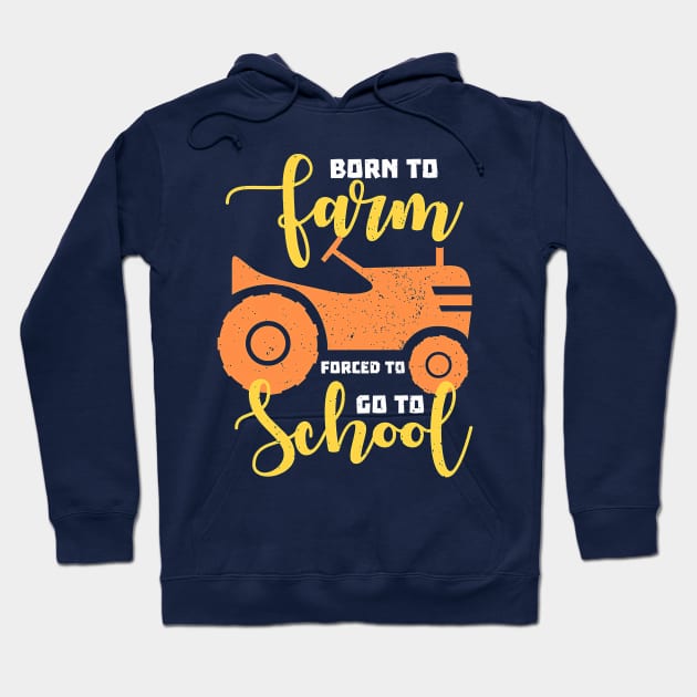 Farming Born To Farm Hoodie by Tatjana  Horvatić